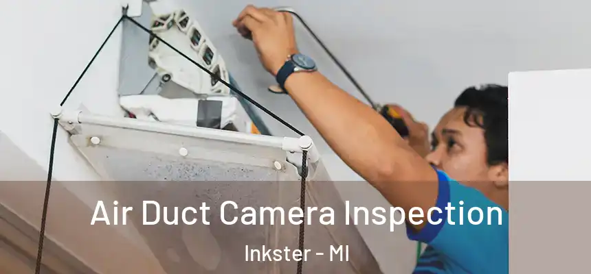  Air Duct Camera Inspection Inkster - MI