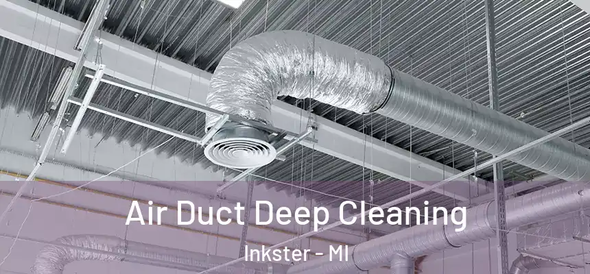  Air Duct Deep Cleaning Inkster - MI