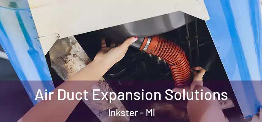  Air Duct Expansion Solutions Inkster - MI