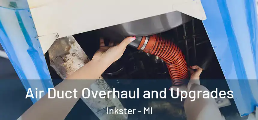  Air Duct Overhaul and Upgrades Inkster - MI