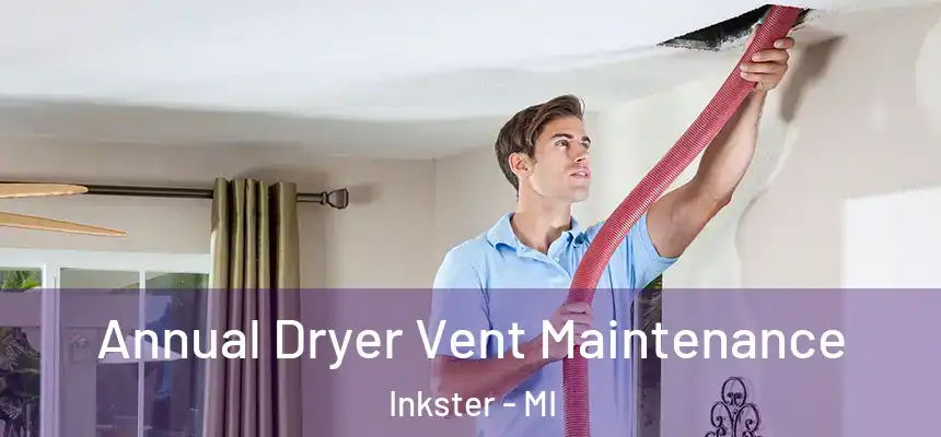  Annual Dryer Vent Maintenance Inkster - MI