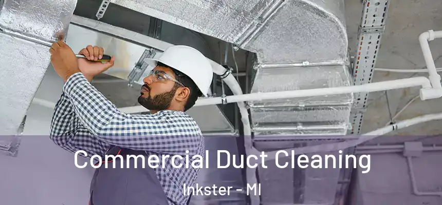  Commercial Duct Cleaning Inkster - MI