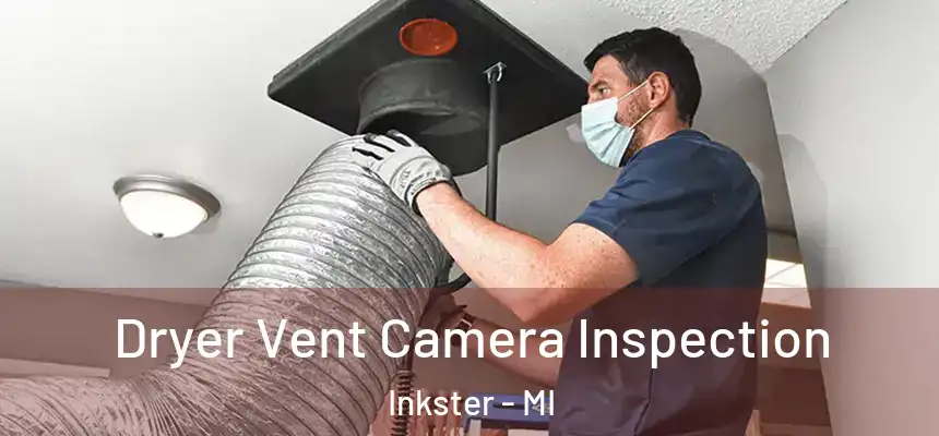  Dryer Vent Camera Inspection Inkster - MI
