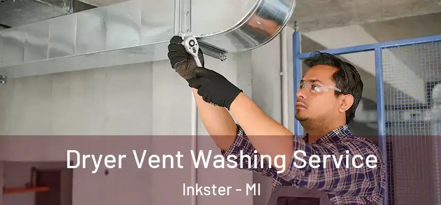  Dryer Vent Washing Service Inkster - MI
