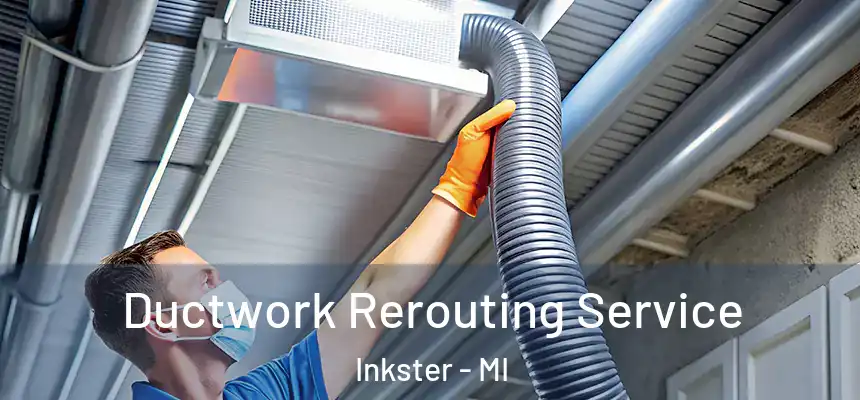  Ductwork Rerouting Service Inkster - MI