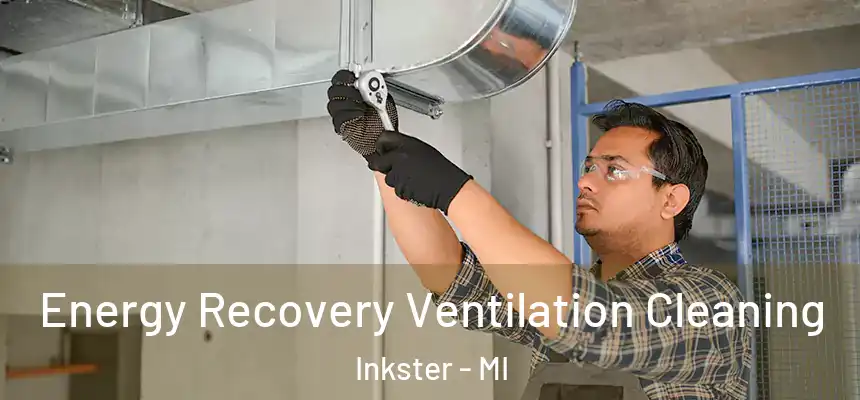 Energy Recovery Ventilation Cleaning Inkster - MI
