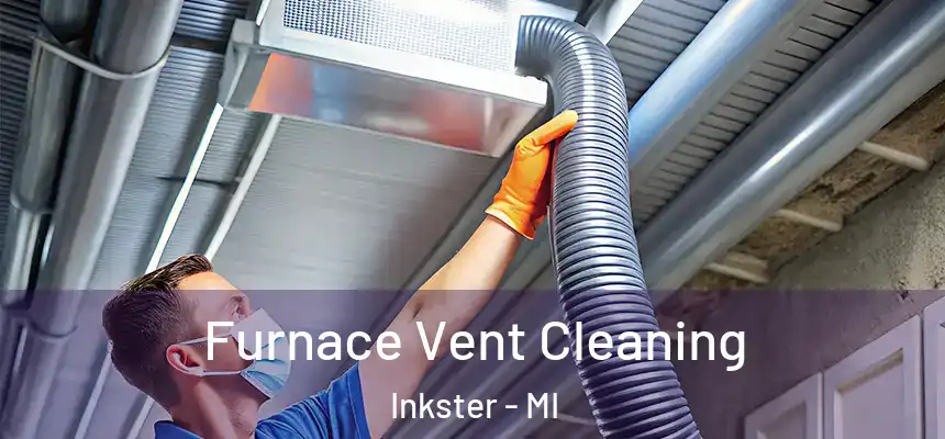  Furnace Vent Cleaning Inkster - MI