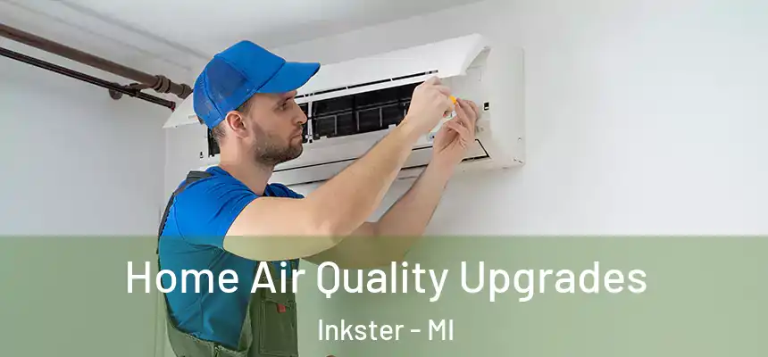  Home Air Quality Upgrades Inkster - MI