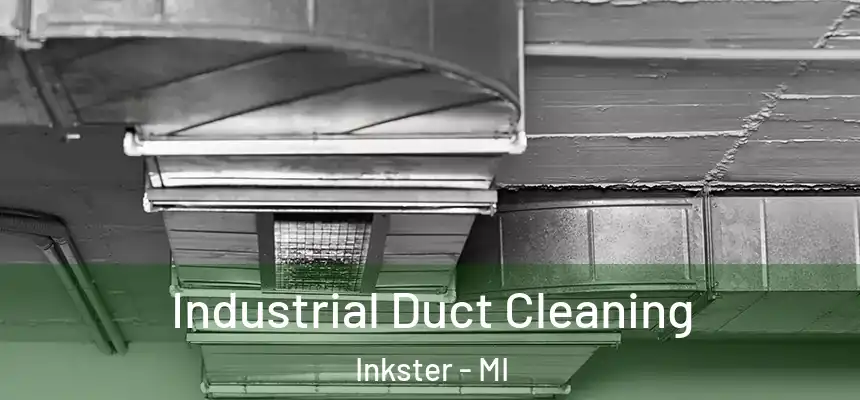  Industrial Duct Cleaning Inkster - MI