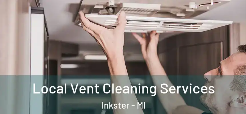  Local Vent Cleaning Services Inkster - MI
