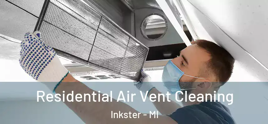  Residential Air Vent Cleaning Inkster - MI