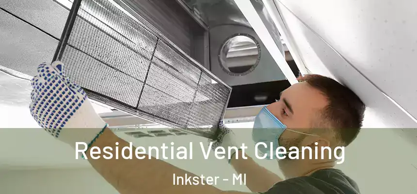  Residential Vent Cleaning Inkster - MI