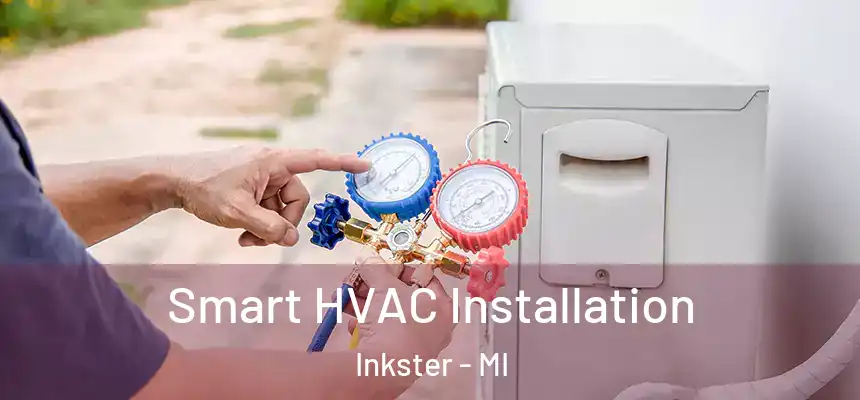  Smart HVAC Installation Inkster - MI