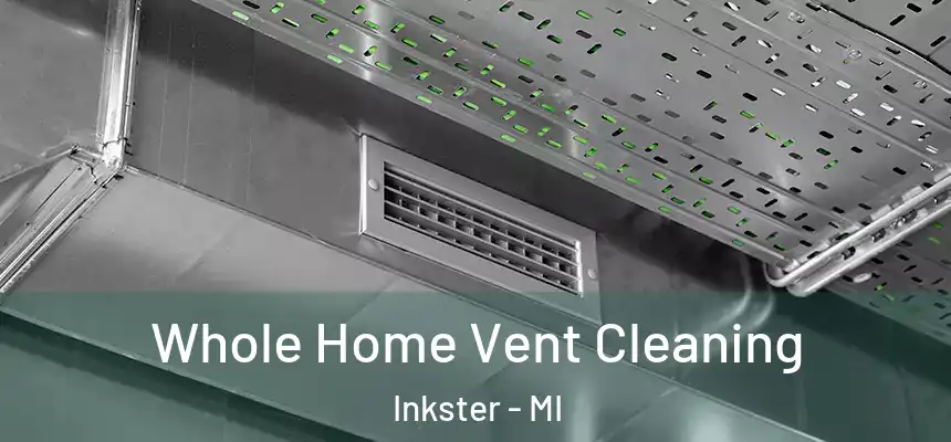  Whole Home Vent Cleaning Inkster - MI